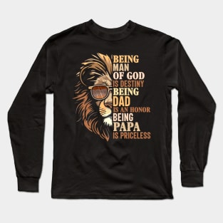 being man of god is destiny being dad is an honor being papa is priceless Long Sleeve T-Shirt